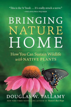 Bringing Nature Home: How You Can Sustain Wildlife With Native Plants, Updated And Expanded-used