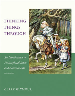 Thinking Things Through, Second Edition: An Introduction To Philosophical Issues And Achievements (Bradford Book)