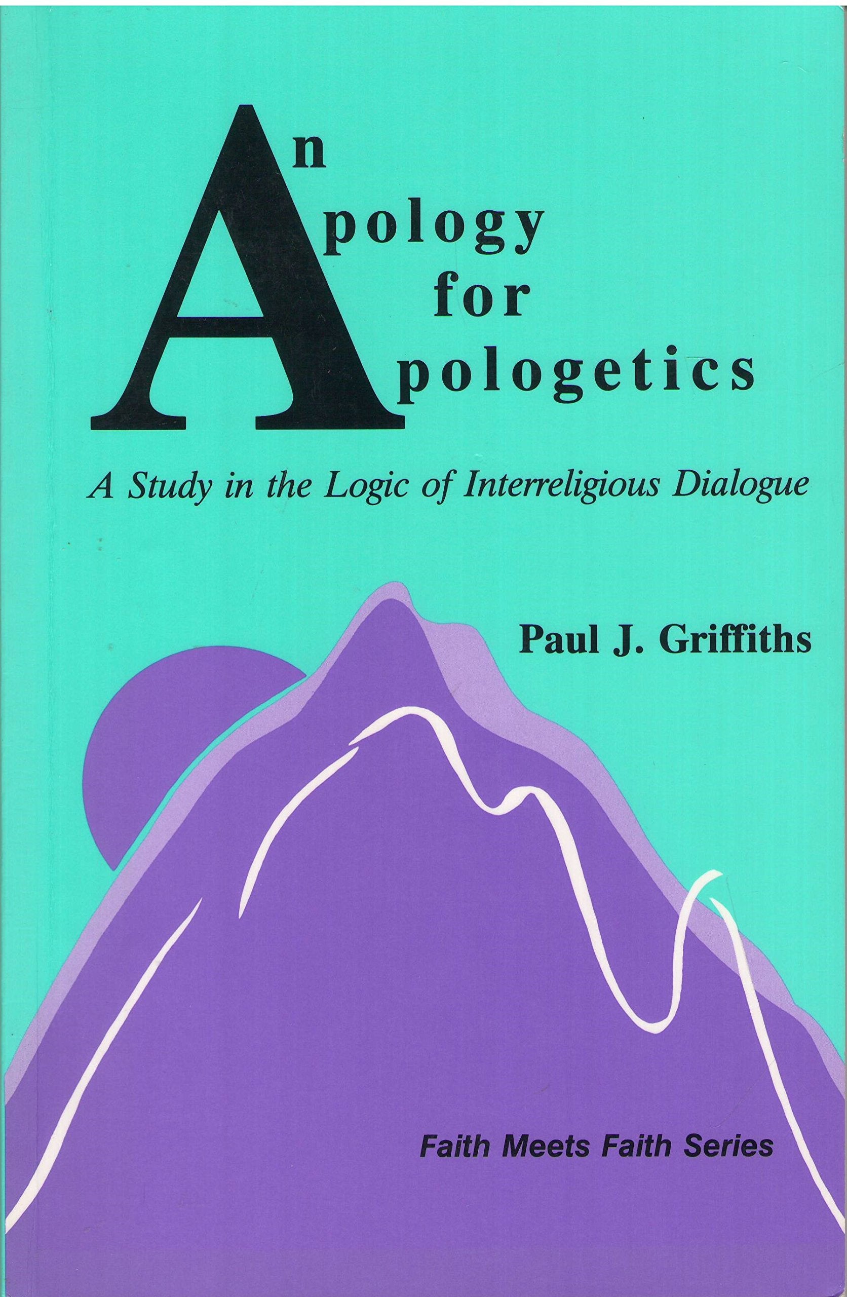 An Apology For Apologetics: A Study In The Logic Of Interreligious Dialogue (Faith Meets Faith Series),Used