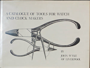 A Catalogue of Tools for Watch and Clock Makers,Used