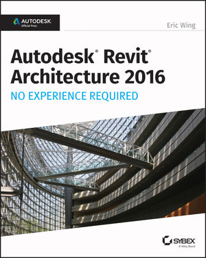 Autodesk Revit Architecture 2016 No Experience Required: Autodesk Official Press,Used