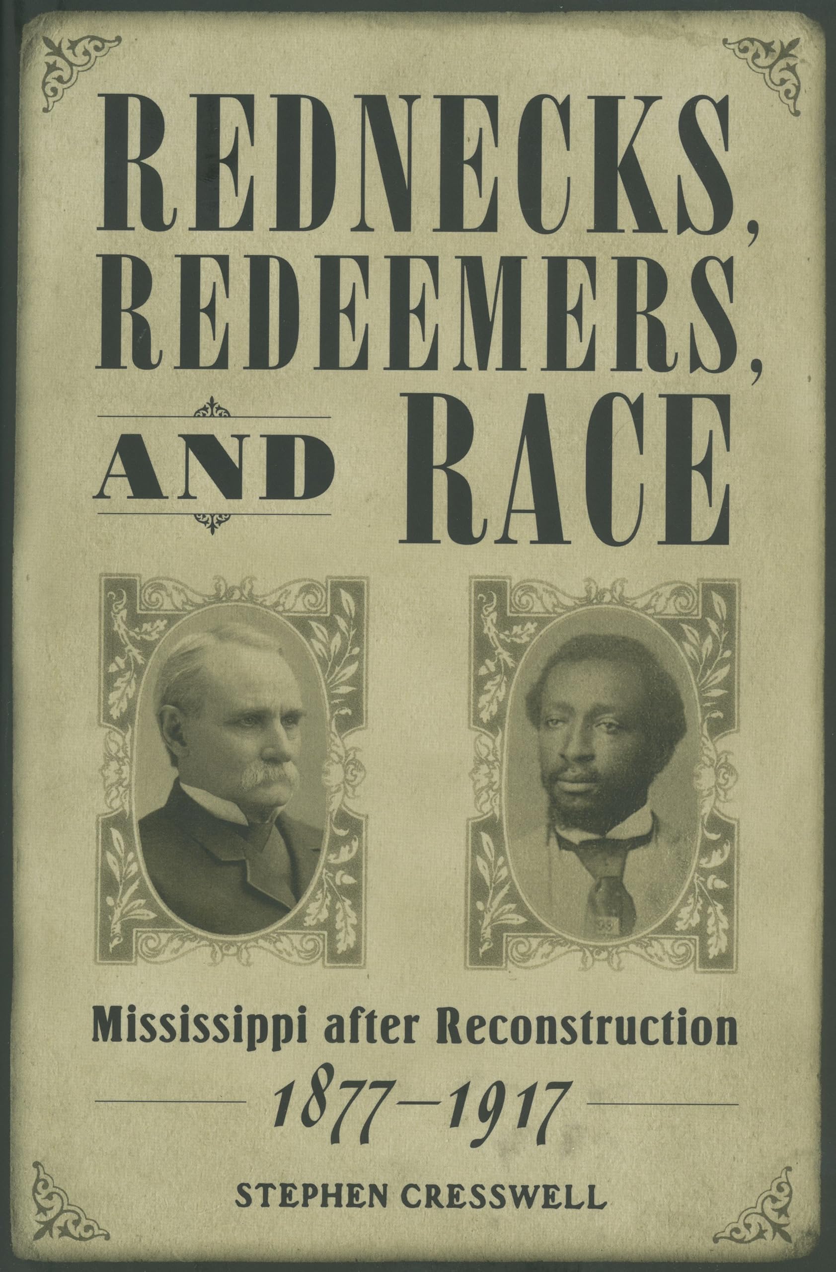 Rednecks, Redeemers, and Race: Mississippi after Reconstruction, 18771917 (Heritage of Mississippi Series),Used
