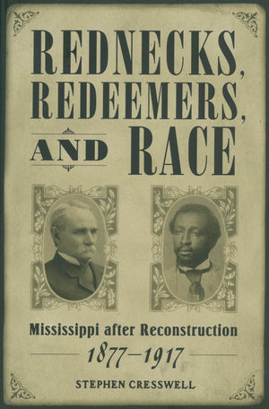 Rednecks, Redeemers, and Race: Mississippi after Reconstruction, 18771917 (Heritage of Mississippi Series),Used