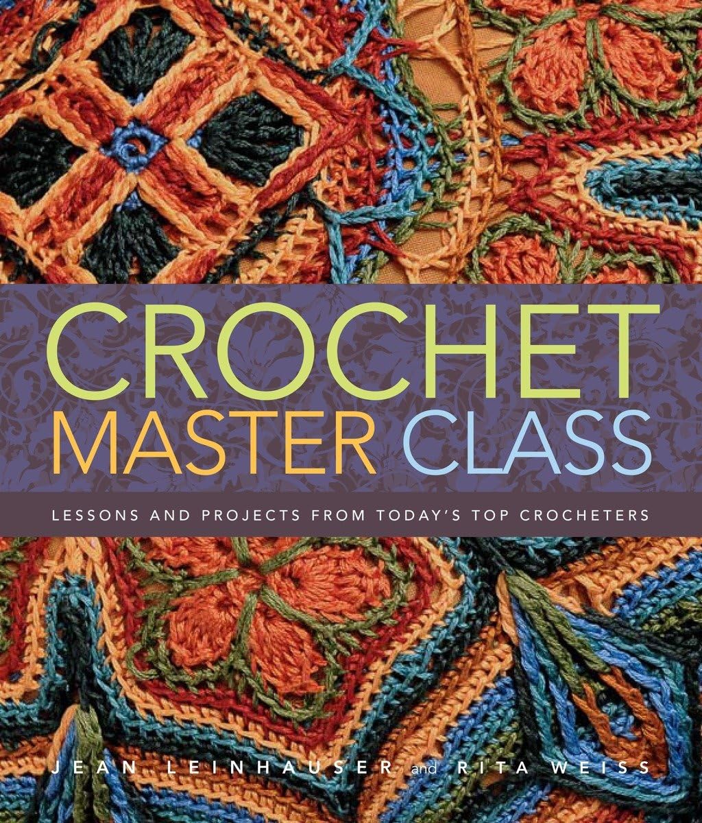 Crochet Master Class: Lessons And Projects From Today'S Top Crocheters,Used