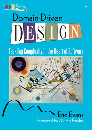 DomainDriven Design: Tackling Complexity in the Heart of Software,New