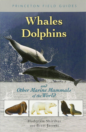 Whales, Dolphins, and Other Marine Mammals of the World (Princeton Field Guides, 41),Used