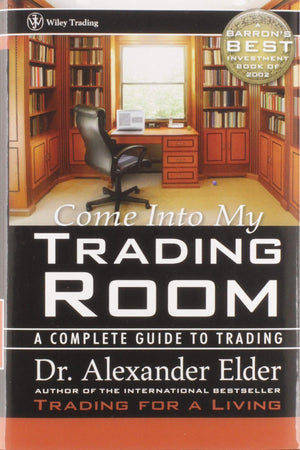 Come Into My Trading Room: A Complete Guide To Trading