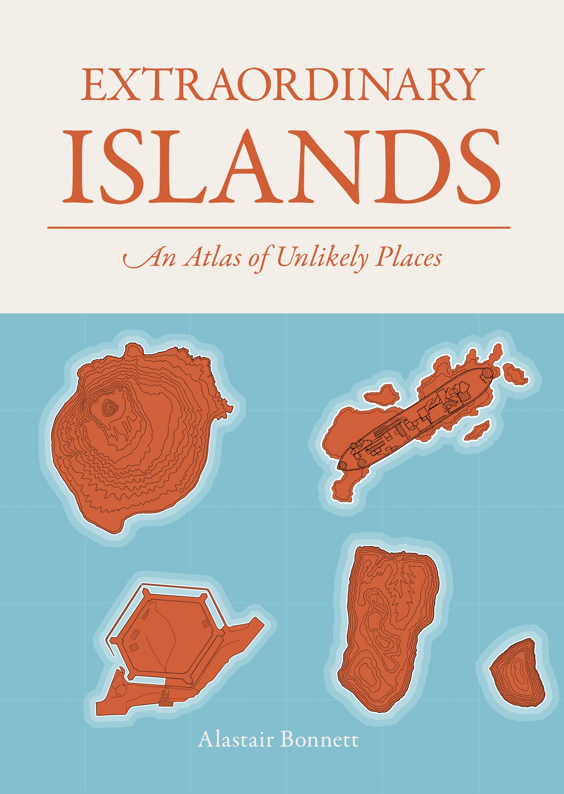 Extraordinary Islands: An atlas of unlikely places