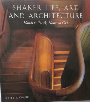 Shaker Life, Art, And Architecture: Hands To Work, Hearts To God,New