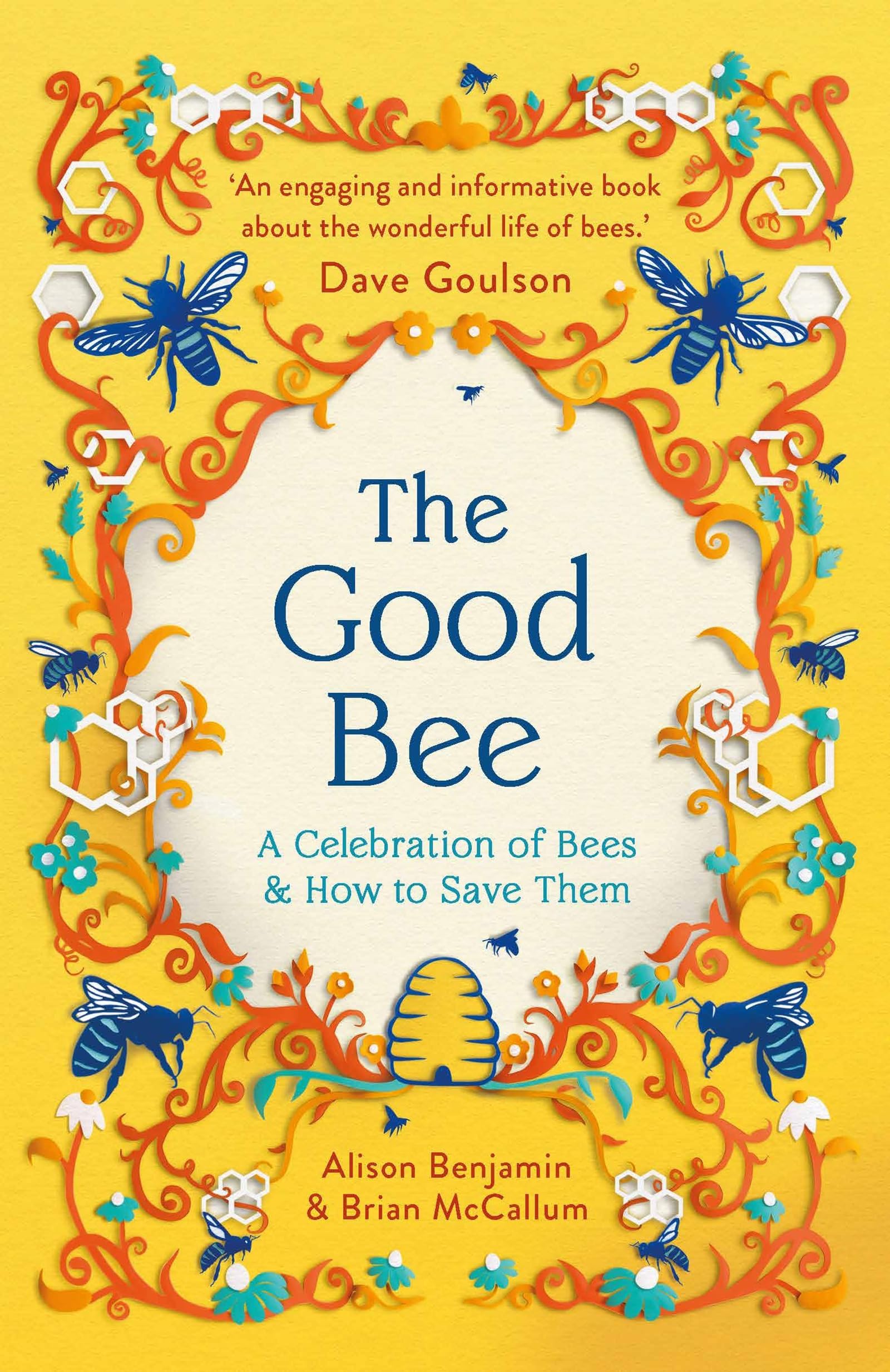 The Good Bee: A Celebration Of Bees  And How To Save Them