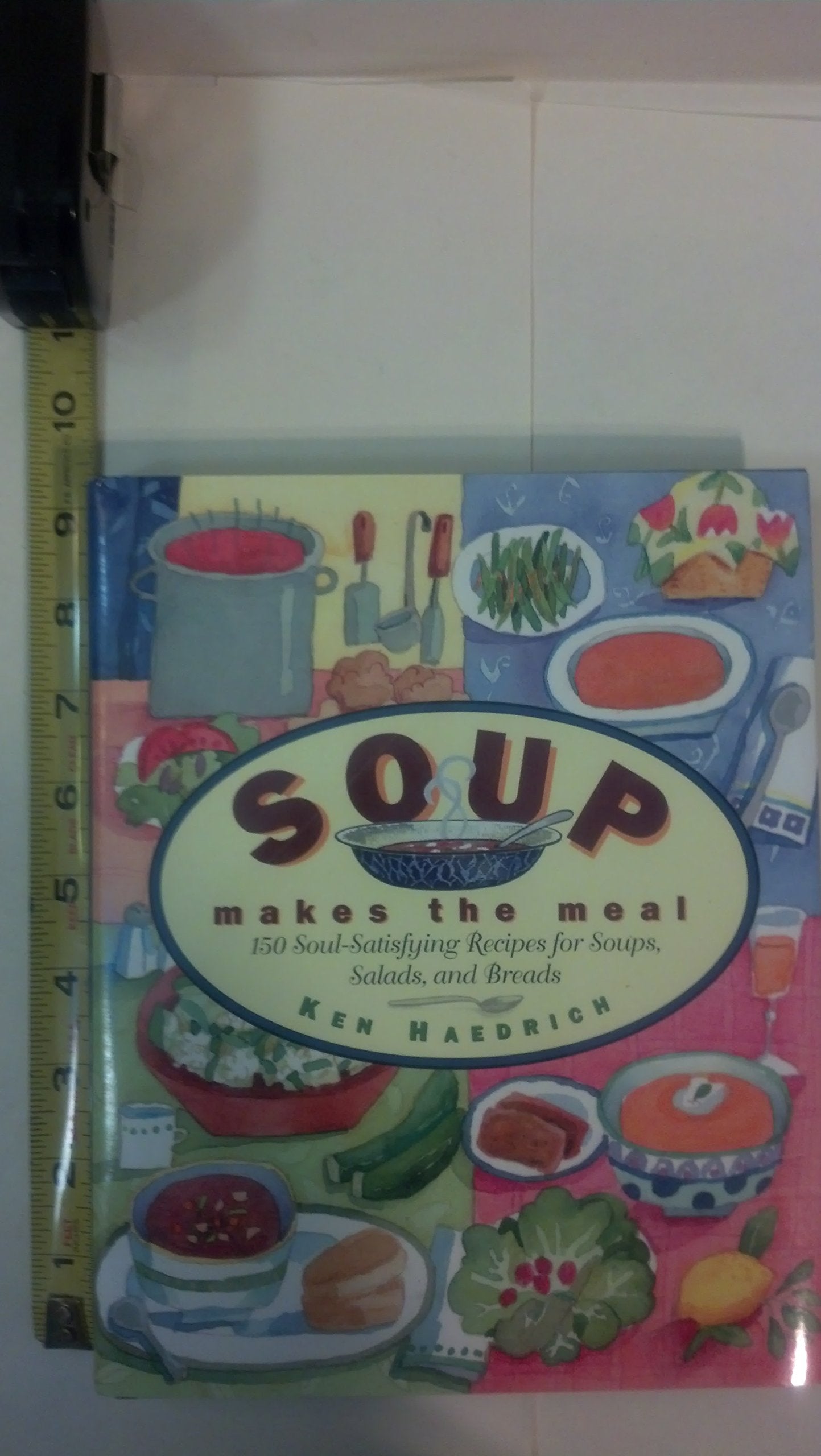 Soup Makes the Meal: 150 SoulSatisfying Recipes for Soups, Salads, and Breads,Used