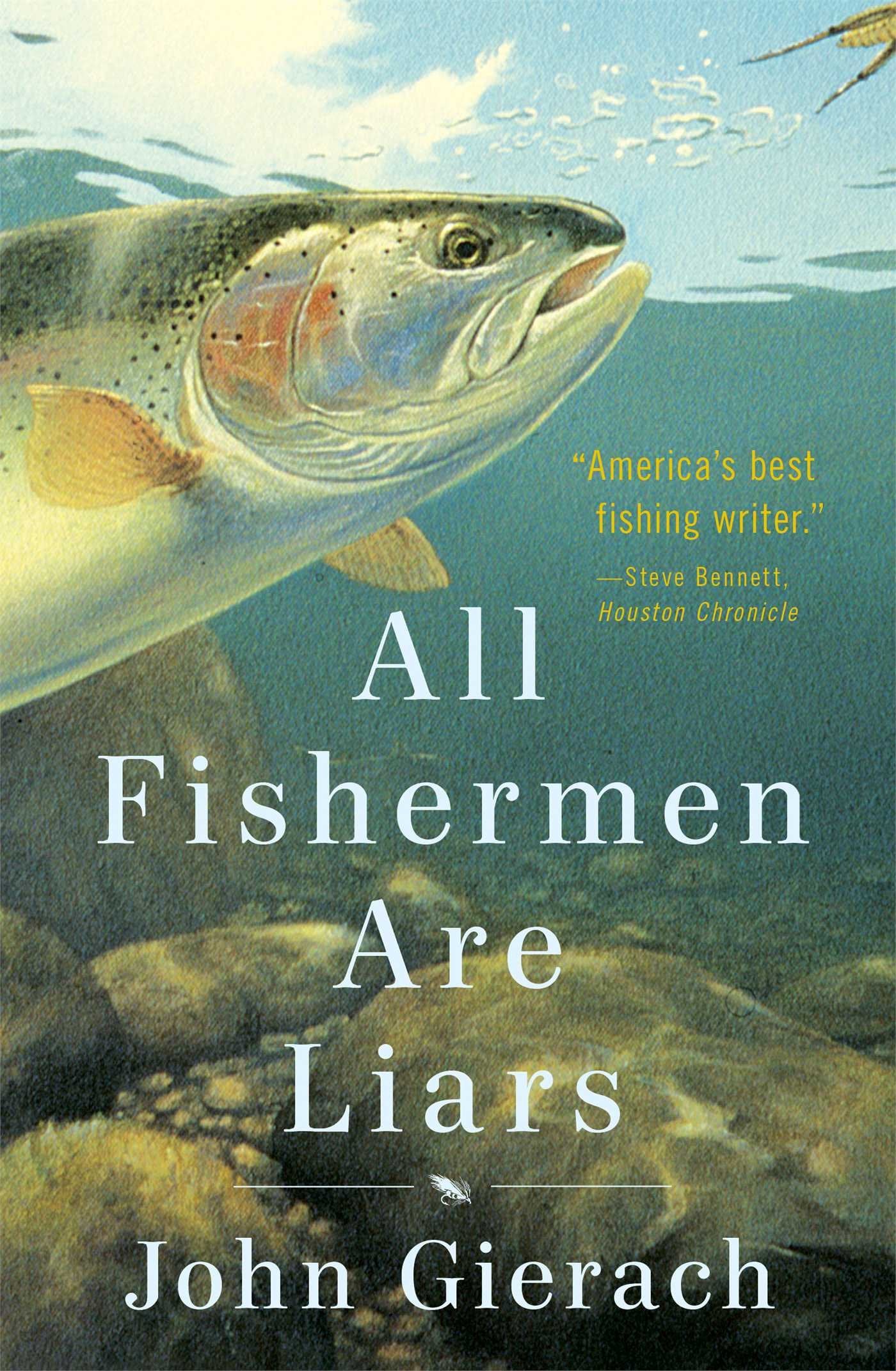 All Fishermen Are Liars (John Gierachs Flyfishing Library)