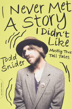 I Never Met a Story I Didn t Like: Mostly True Tall Tales