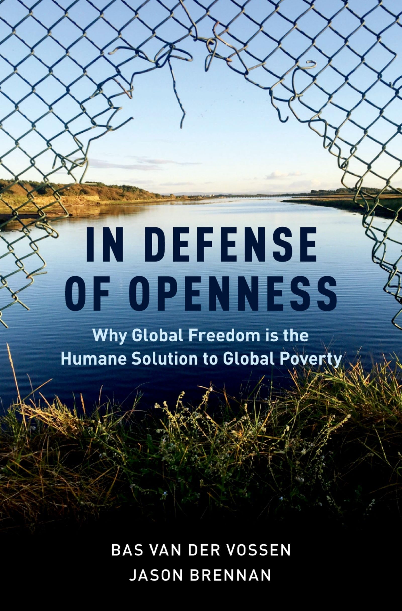 In Defense of Openness: Why Global Freedom Is the Humane Solution to Global Poverty,Used