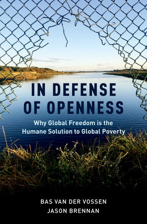 In Defense of Openness: Why Global Freedom Is the Humane Solution to Global Poverty,Used