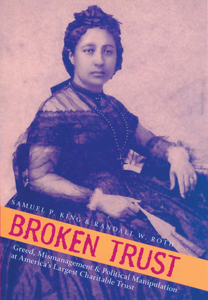 Broken Trust: Greed, Mismanagement & Political Manipulation At Americas Largest Charitable Trust (Latitude 20 Books (Paperback)),New
