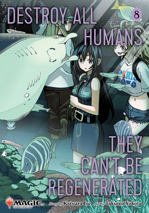 Destroy All Humans. They CanT Be Regenerated. A Magic: The Gathering Manga, Vol. 8: Limited Edition Magic: The Gathering Card