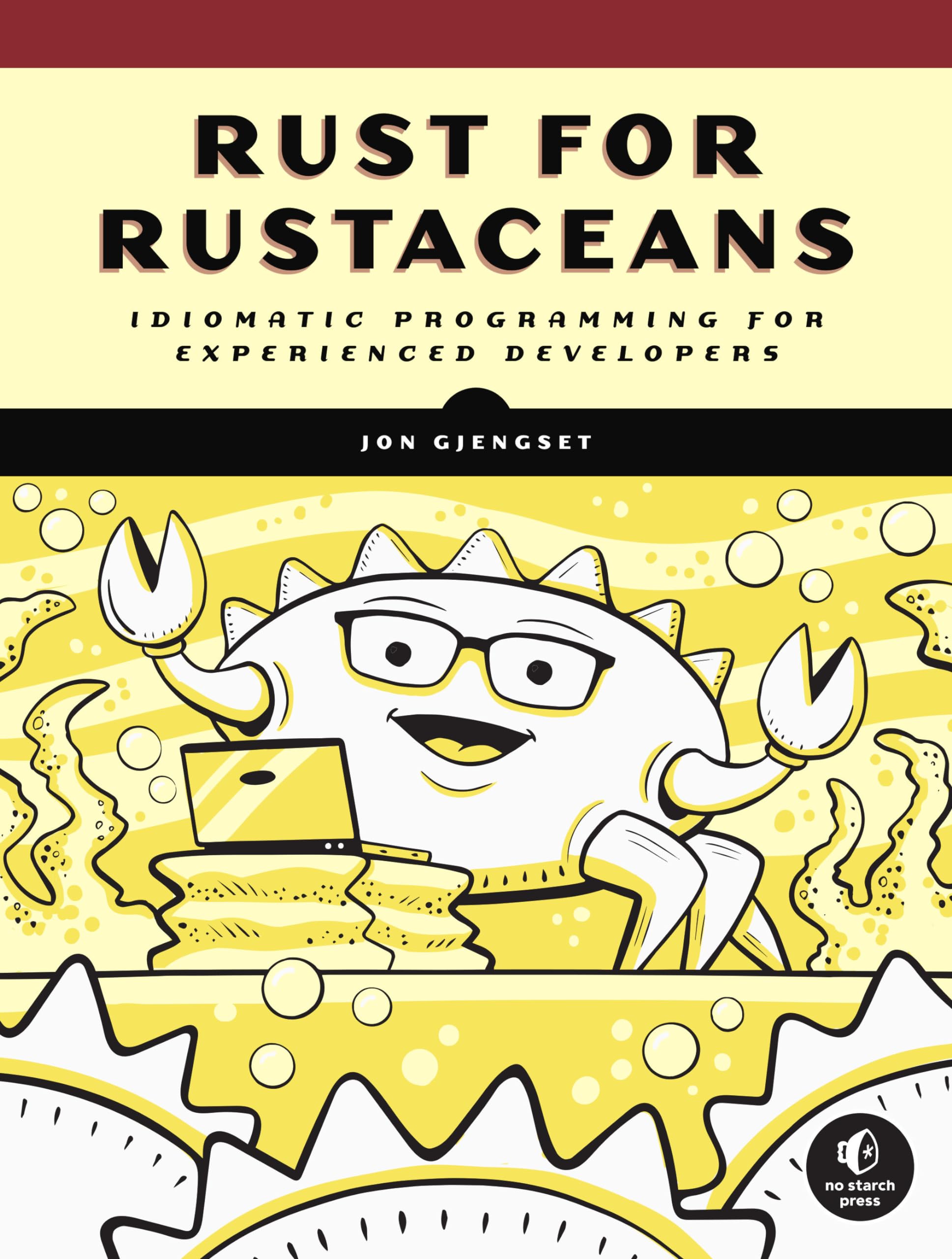 Rust For Rustaceans: Idiomatic Programming For Experienced Developers