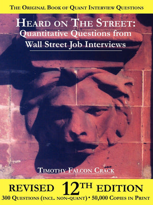 Heard on the Street: Quantitative Questions from Wall Street Job Interviews,Used