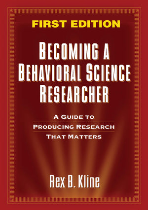 Becoming a Behavioral Science Researcher: A Guide to Producing Research That Matters,New