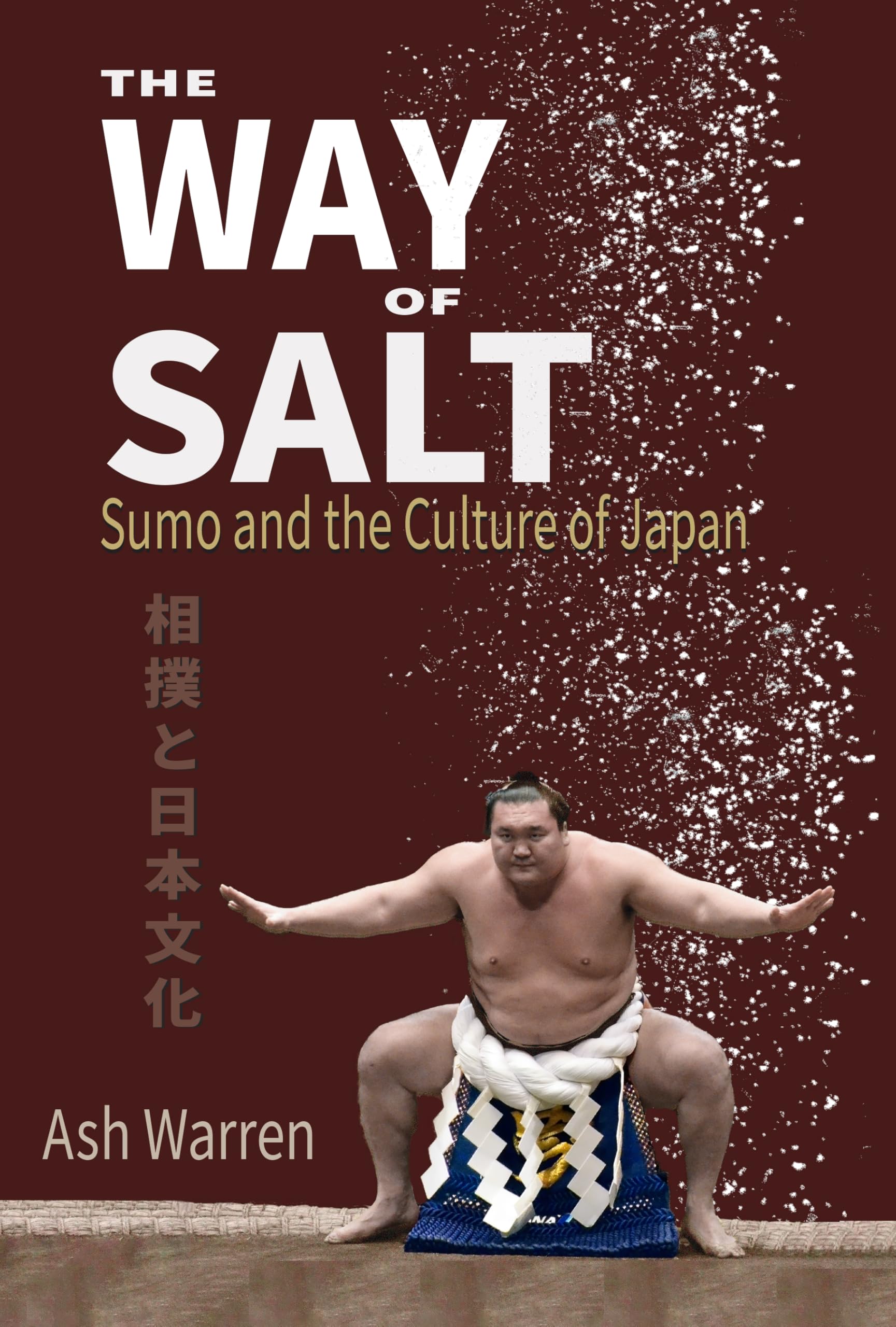 The Way of Salt: Sumo and the Culture of Japan,New