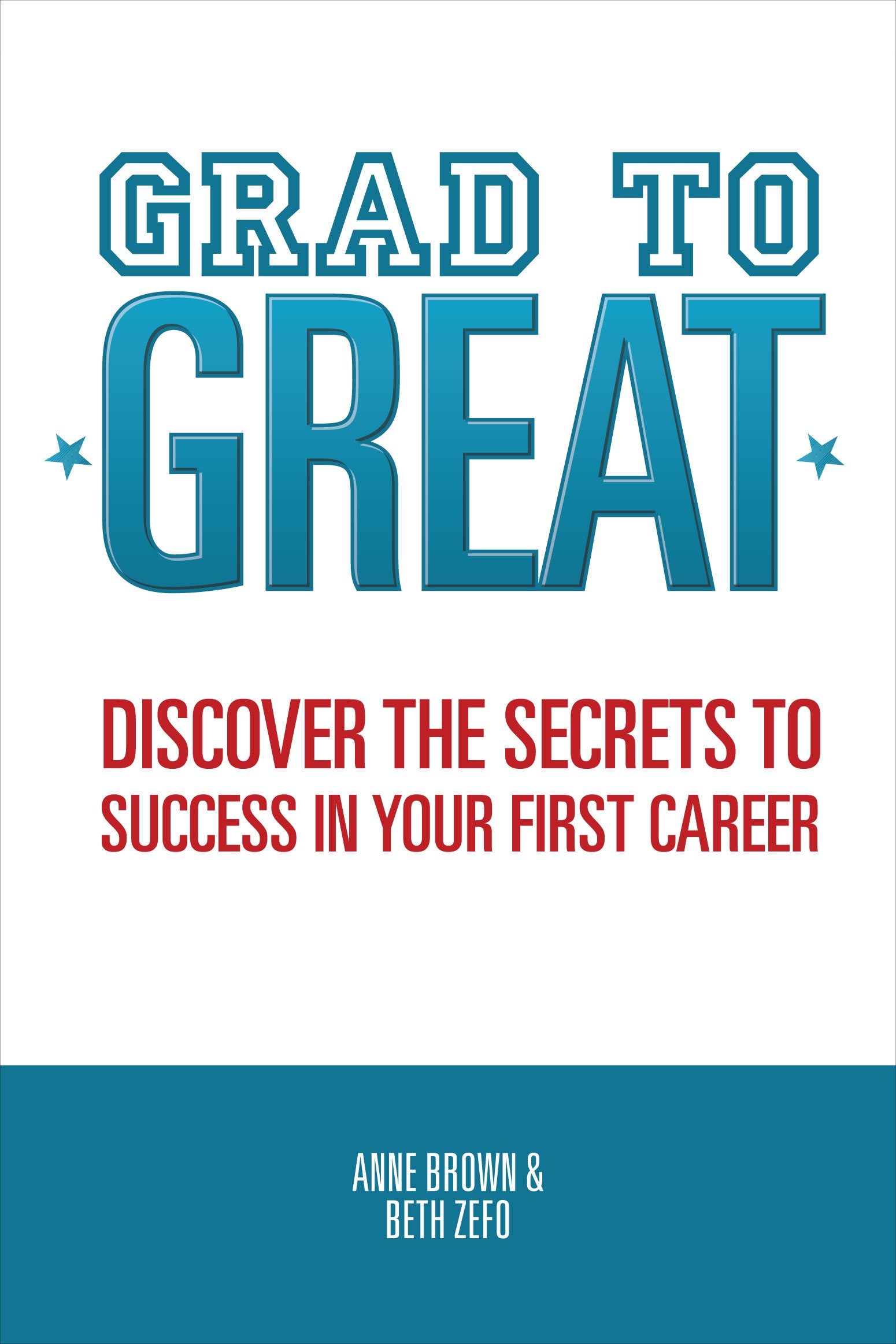 Grad to Great: Discover the Secrets to Success in Your First Career,Used