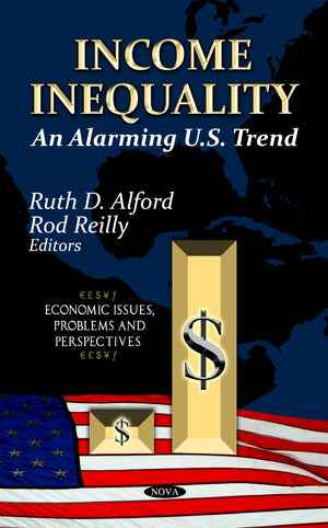 Income Inequality: An Alarming U.S. Trend (Economic Issues, Problems and Perspectives),Used