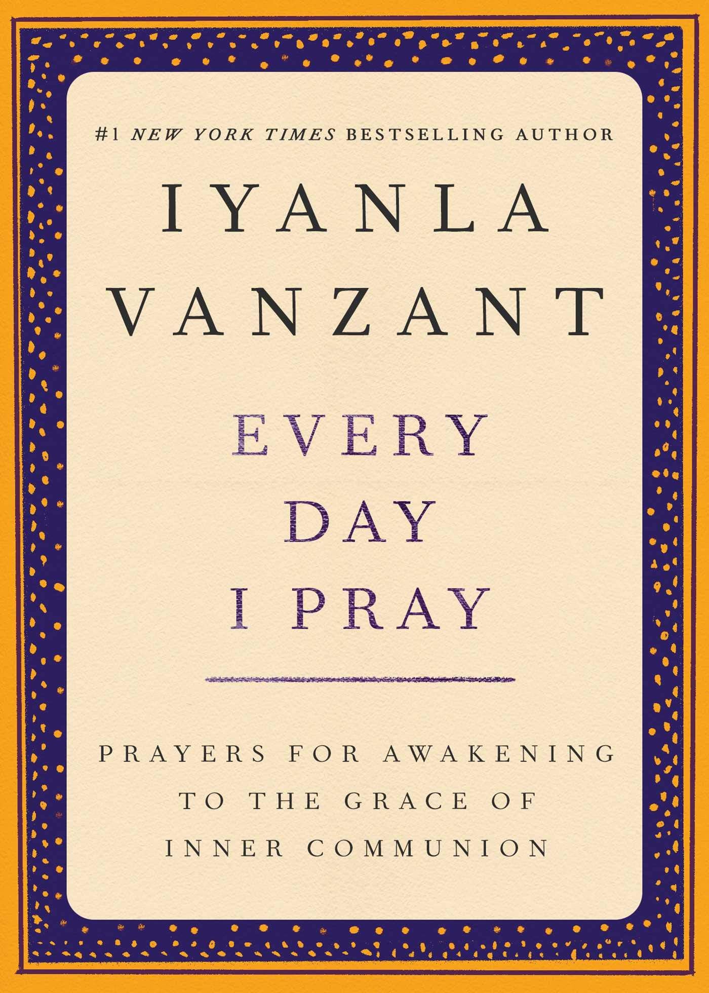 Every Day I Pray : Prayers for Awakening to the Grace of Inner Communion,Used