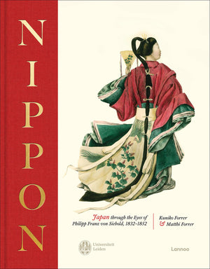 Nippon: Japan Through The Eyes Of Philipp Franz Von Siebold, 18321852