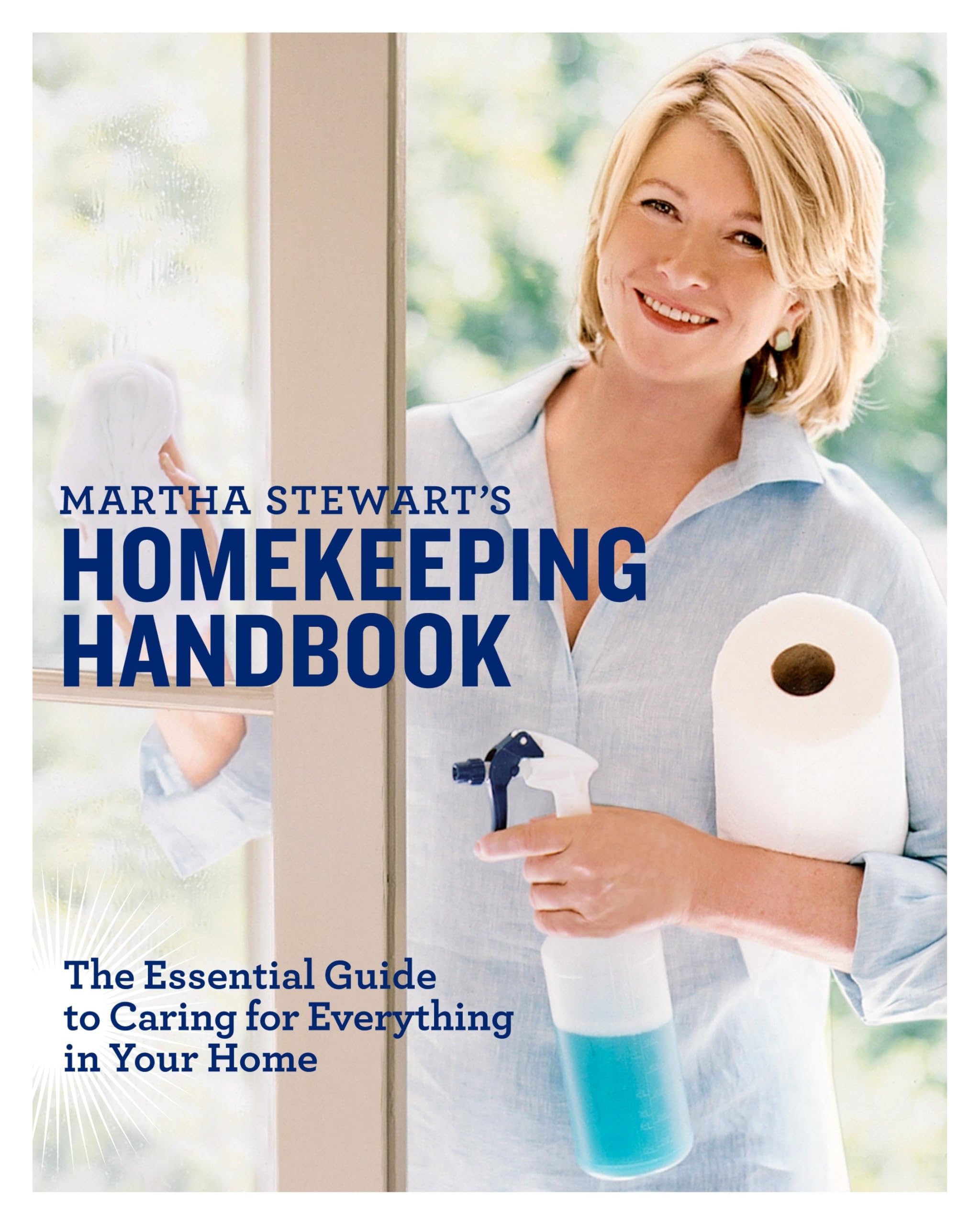 Martha Stewart'S Homekeeping Handbook: The Essential Guide To Caring For Everything In Your Home