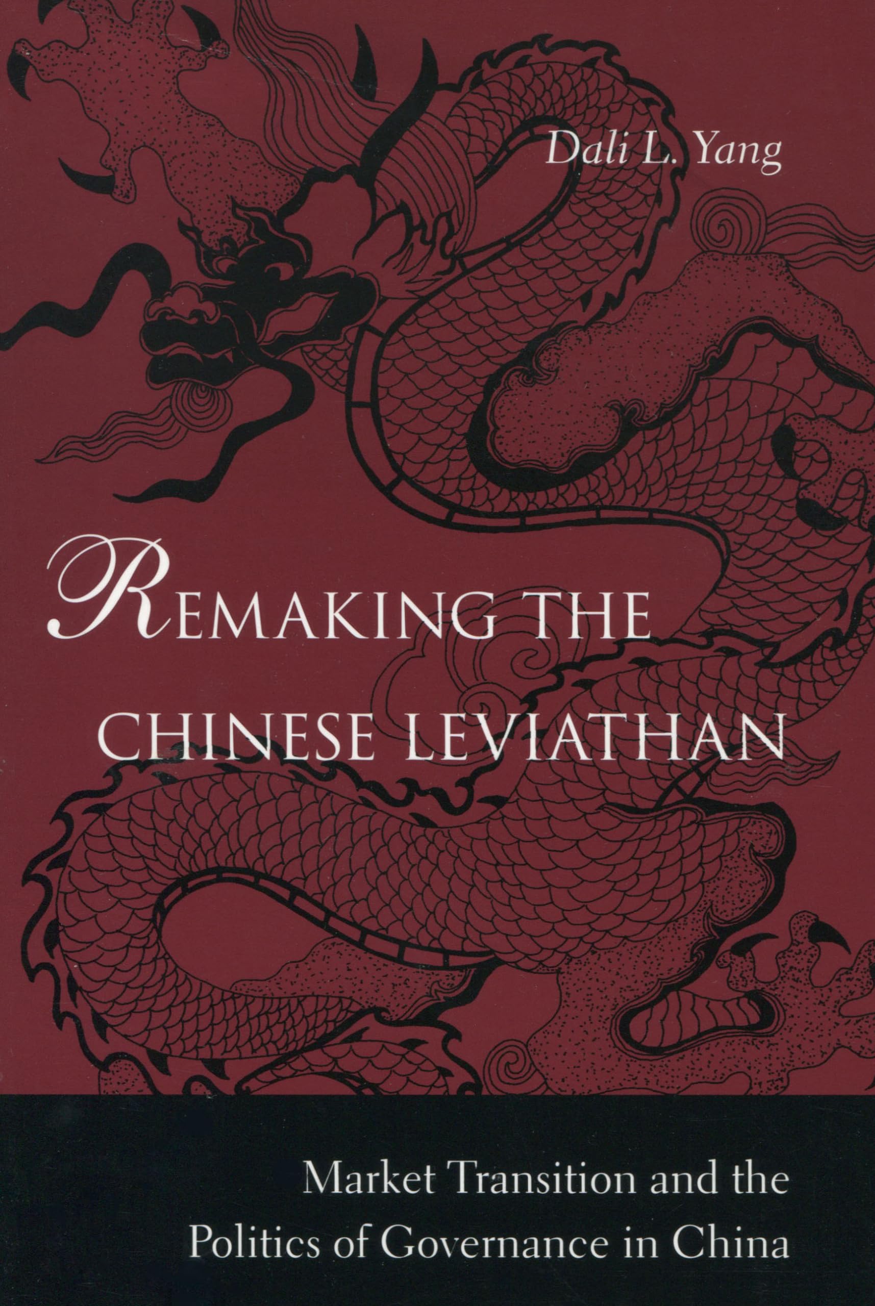 Remaking the Chinese Leviathan: Market Transition and the Politics of Governance in China,New