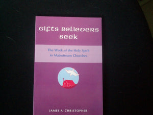 Gifts Believers Seek: The Work of the Holy Spirit in Mainstream Churches,Used