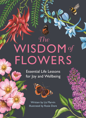 The Wisdom Of Flowers: Essential Life Lessons For Joy And Wellbeing,New