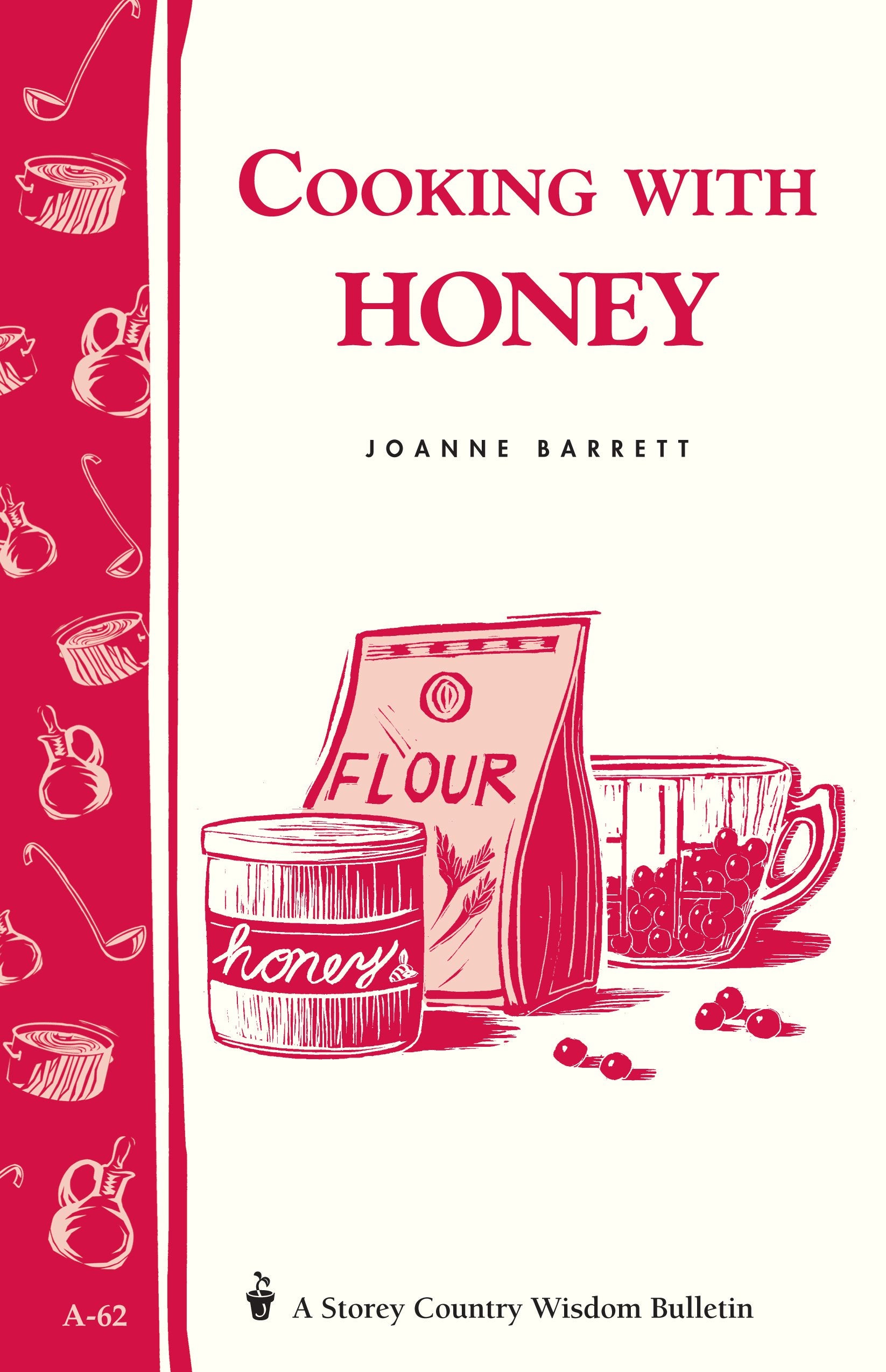 Cooking With Honey: Storey Country Wisdom Bulletin A62