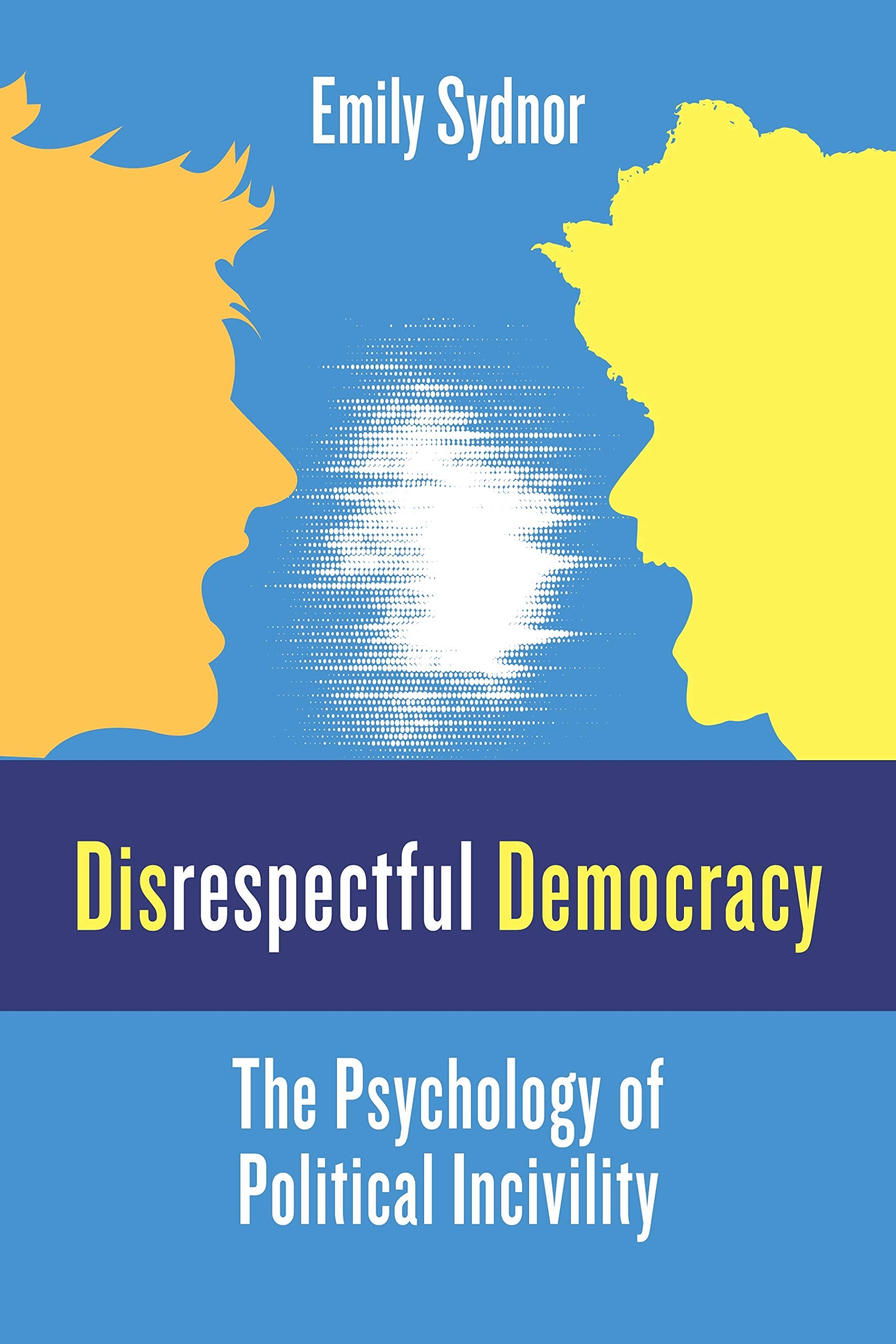 Disrespectful Democracy: The Psychology of Political Incivility,Used