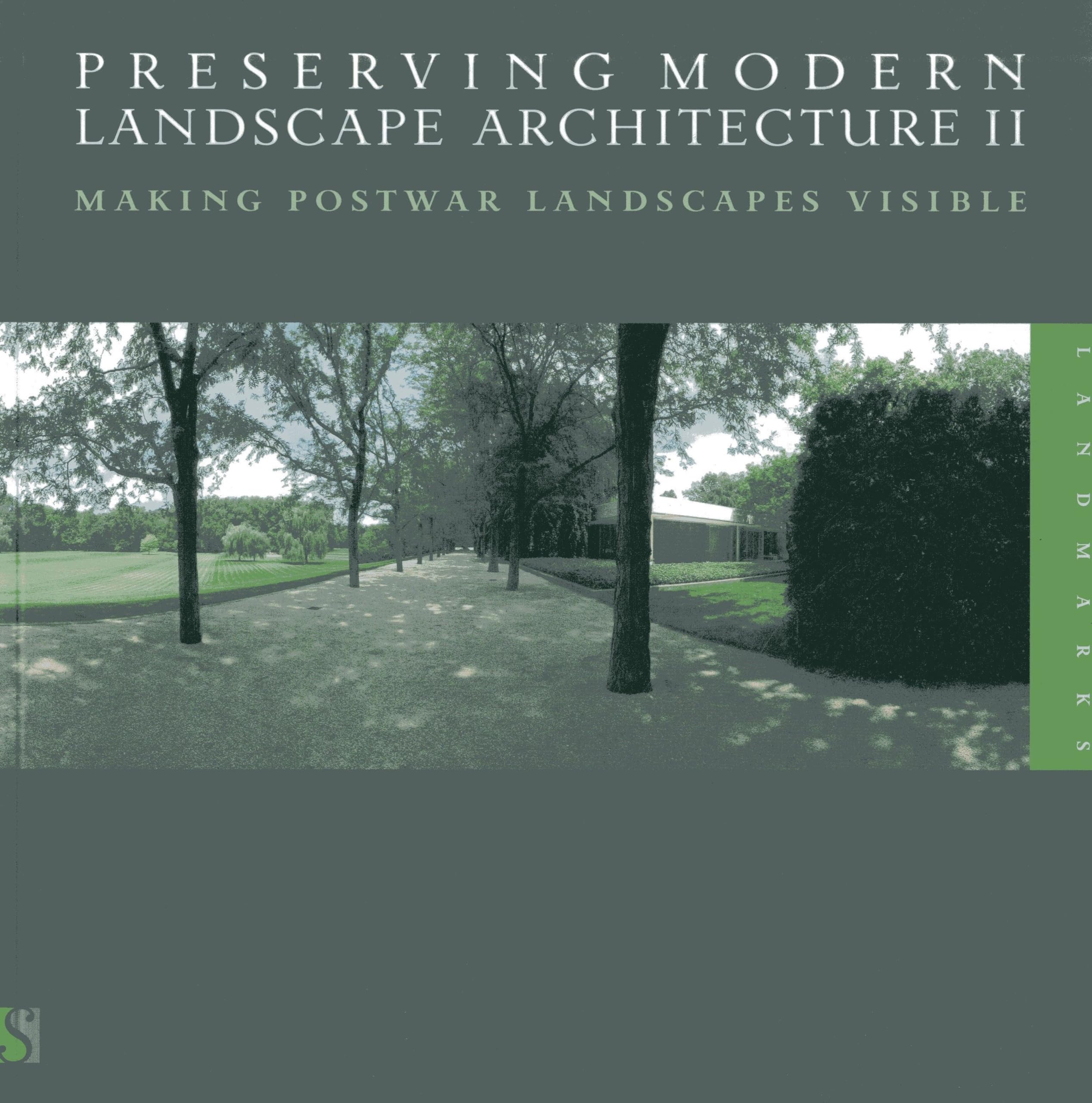 Preserving Modern Landscape Architecture II: Making Postwar Landscapes Visible,Used