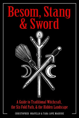 Besom, Stang & Sword: A Guide to Traditional Witchcraft, the SixFold Path & the Hidden Landscape,New