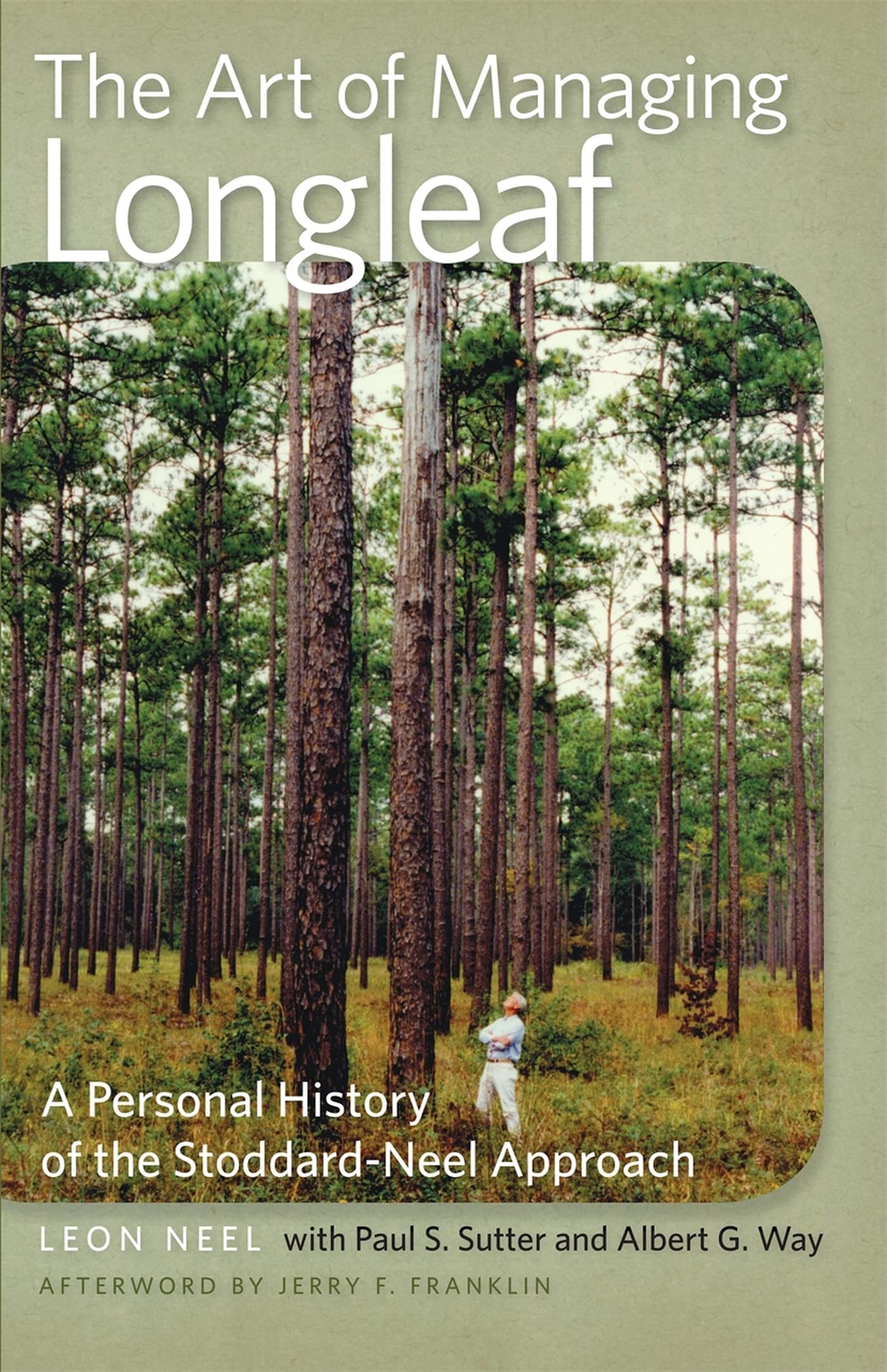 The Art of Managing Longleaf: A Personal History of the StoddardNeel Approach (Wormsloe Foundation Nature Books),Used