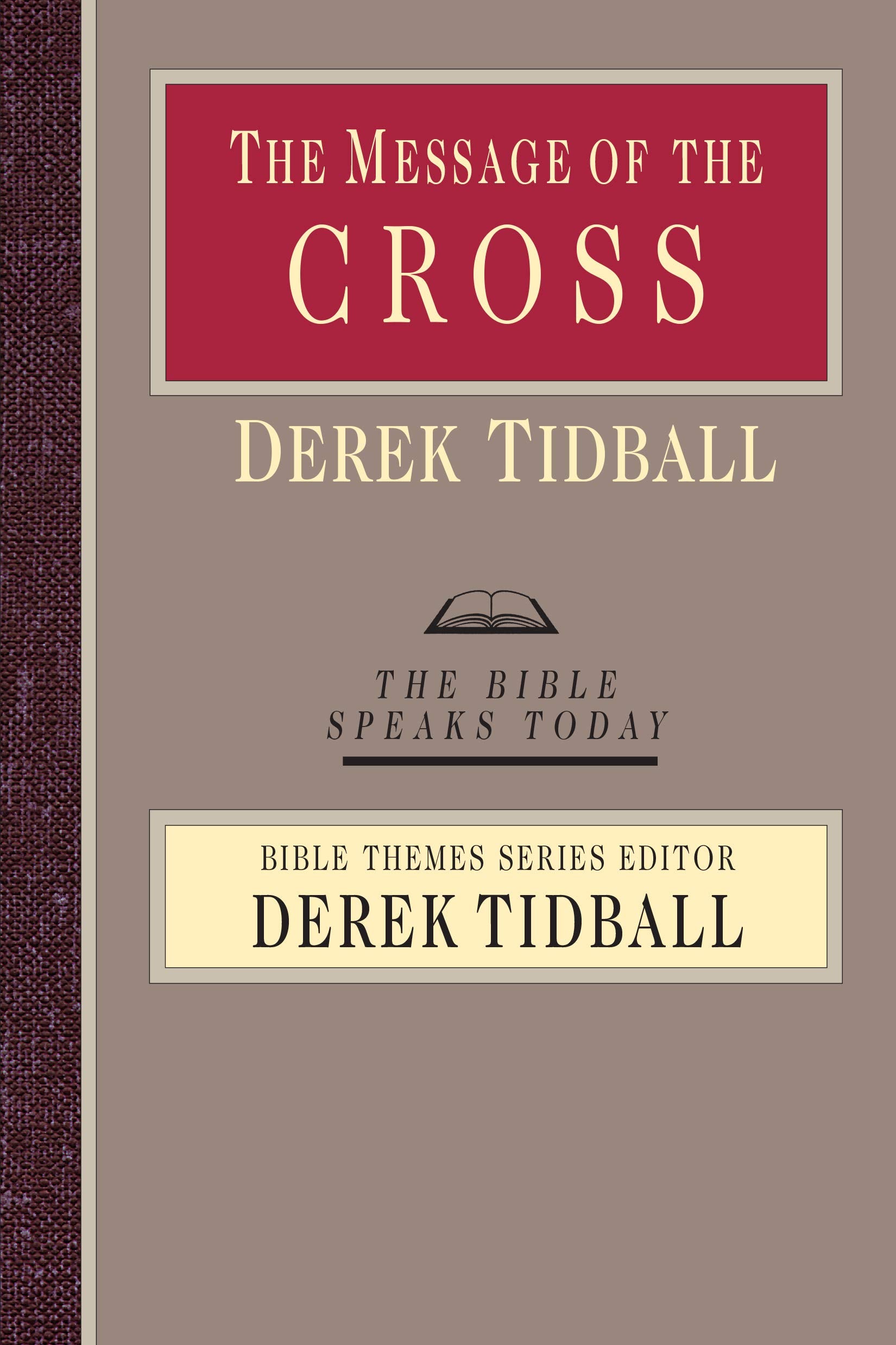 The Message of the Cross: Wisdom Unsearchable, Love Indestructible (The Bible Speaks Today),Used