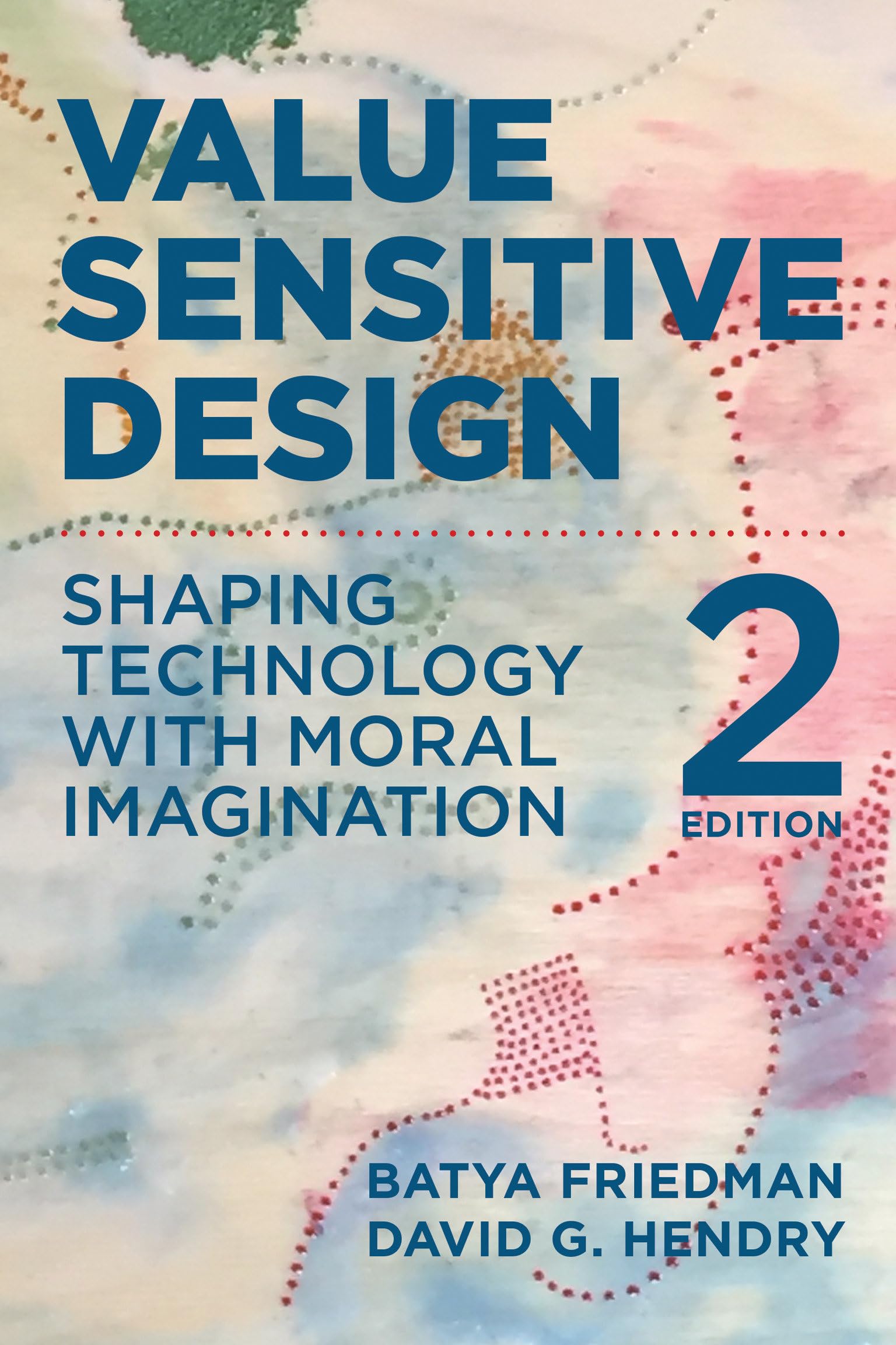 Value Sensitive Design, Second Edition: Shaping Technology With Moral Imagination