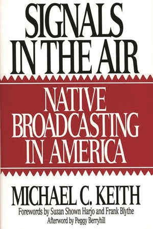 Signals in the Air: Native Broadcasting in America (Media and Society Series),Used