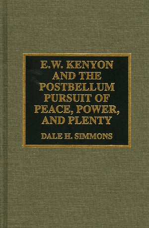 E.W. Kenyon And The Postbellum Pursuit Of Peace, Power, And Plenty,Used