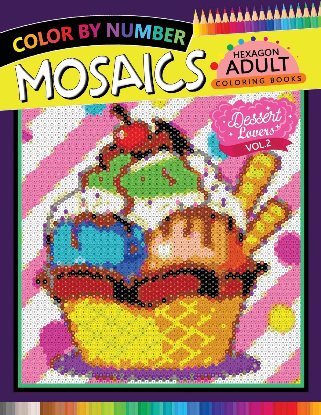 Dessert Lovers Mosaics Hexagon Coloring Books 2: Color by Number for Adults Stress Relieving Design (Mosaics Hexagon Color by Nu,Used