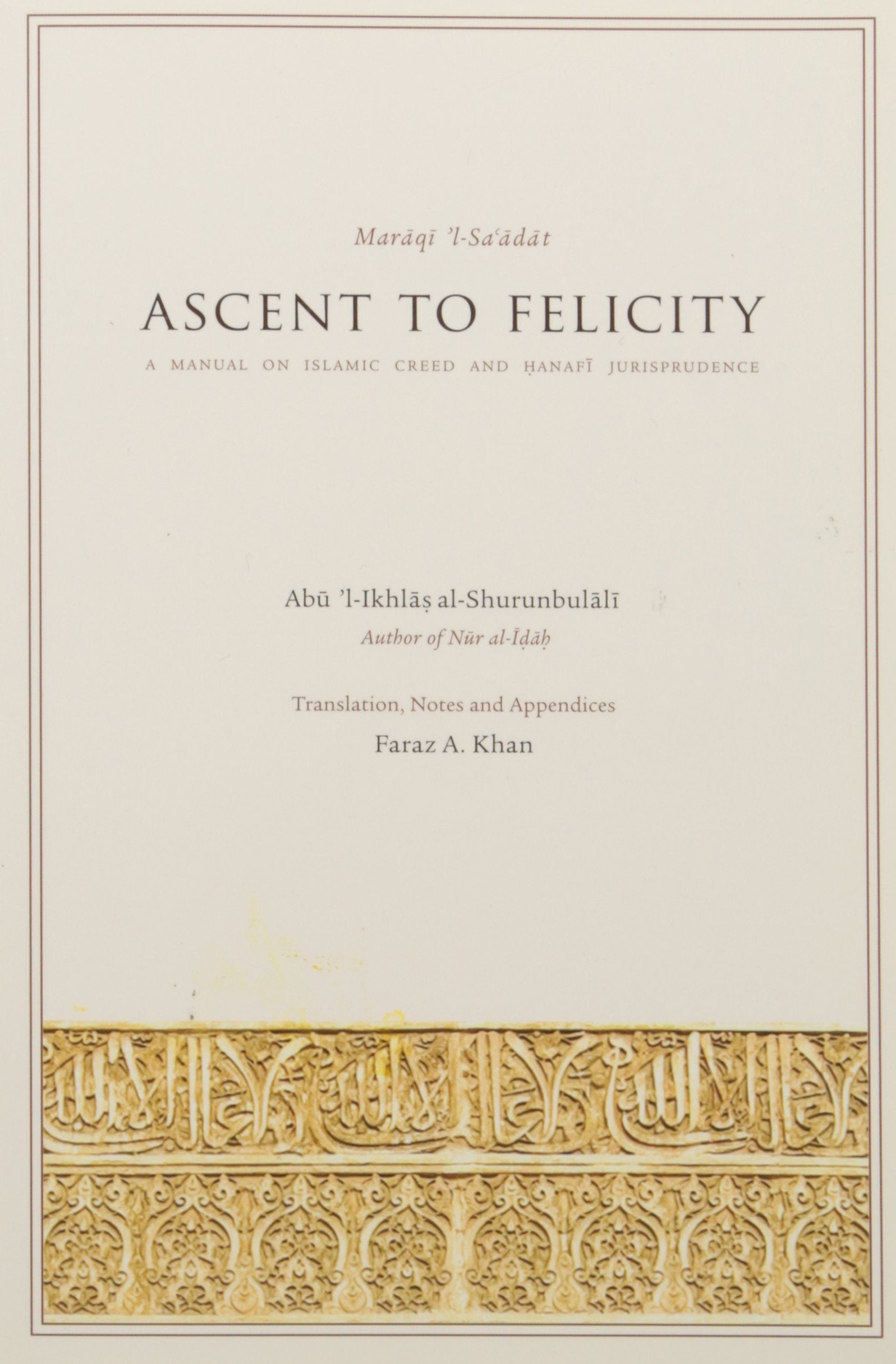 Ascent to Felicity Maraqi 'lSa'adat: A Manual on Islamic Creed and Hanafi Jurisprudence,New