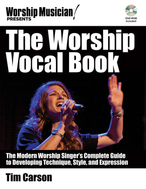 The Worship Vocal Book: The Modern Worship Singer's Complete Guide to Developing Technique Style and Expression (Worship Musicia,Used