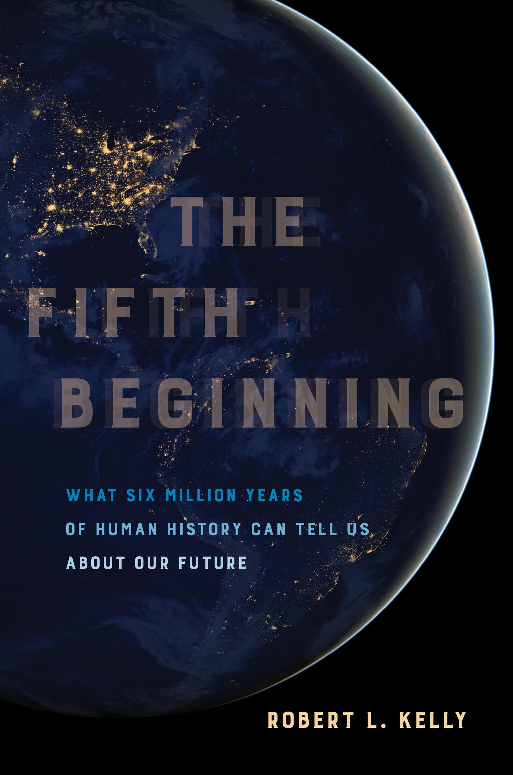 Fifth Beginning: What Six Million Years Of Human History Can Tell Us About Our Future,Used