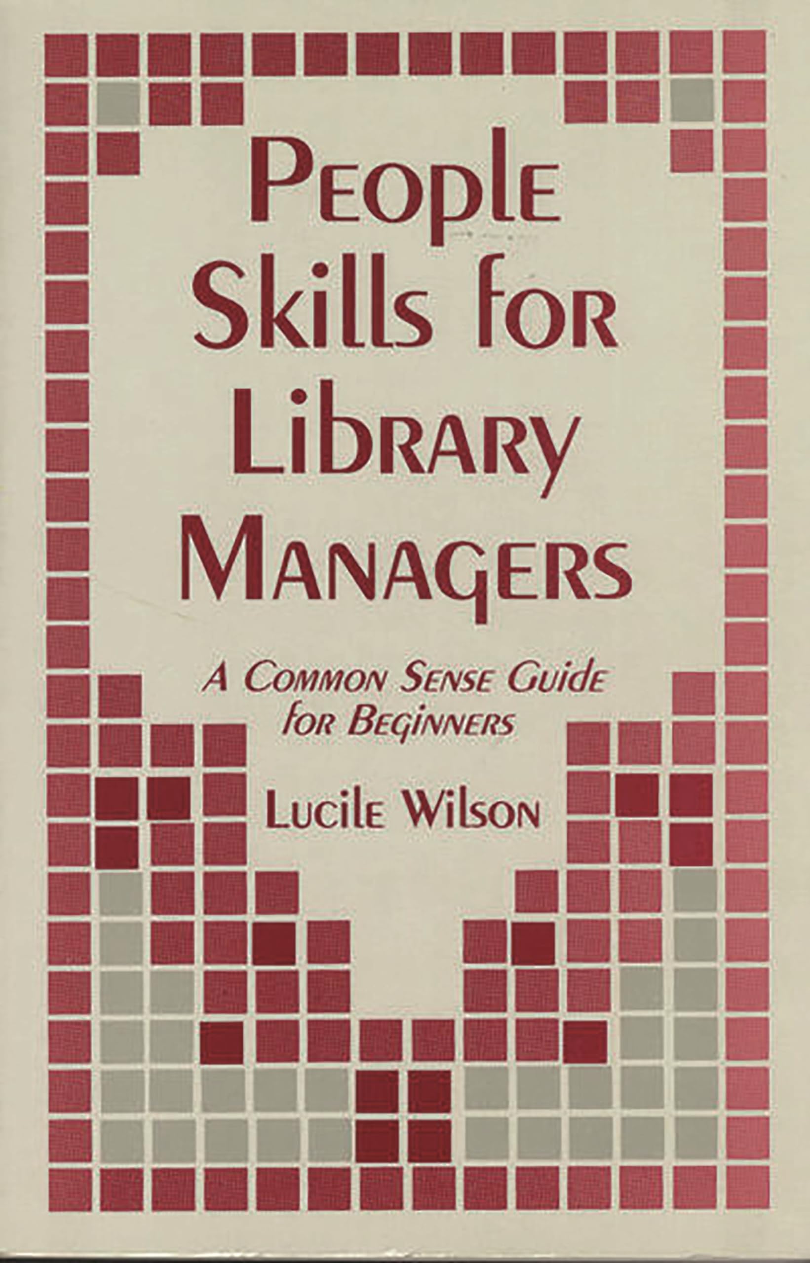 People Skills for Library Managers: A Common Sense Guide for Beginners,Used
