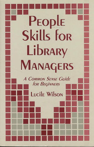 People Skills for Library Managers: A Common Sense Guide for Beginners,Used