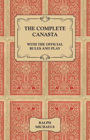 The Complete Canasta  With the Official Rules and Play,Used