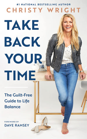 Take Back Your Time: The GuiltFree Guide to Life Balance,New